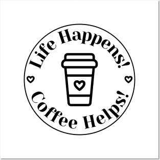 Life Happens, Coffee Helps. Funny Coffee Lover Quote. Can't do Mornings without Coffee then this is the design for you. Posters and Art